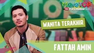 Fattah Amin  Wanita Terakhir  Persembahan LIVE MeleTOP Episod 220 1712017 [upl. by Janetta]