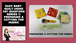 EASY BABY QUILT USING FAT QUARTERS SERIES 1 PREPARING amp CUTTING THE FABRIC [upl. by Dwayne]