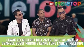 Lawak Pecah Perut Bila Zizan Dato AC Mizal amp Syamsul Yusof Promote Abang Long Fadil 2 MeleTOP [upl. by Hakvir866]