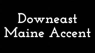 Downeast Maine Accent [upl. by Yrffoeg628]