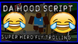 NEW DA HOOD SUPER HERO FLY SCRIPT FREE TROLLING FE [upl. by Christa]