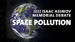 2022 Isaac Asimov Memorial Debate Space Pollution [upl. by Reo]