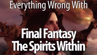 Everything Wrong With Final Fantasy The Spirits Within [upl. by Pittel100]