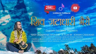 LATEST UTTARAKHANDI SONG I SHIV JATADHARI BHAIRAV I DARSHAN FARSWAN I SOHAN CHAUHAN I [upl. by Eniar]