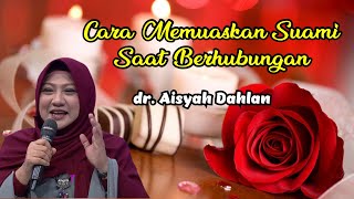 CARA MEMUASKAN SUAMI SAAT BERHUBUNGAN INTIM  dr Aisyah Dahlan [upl. by Weissberg]