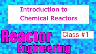 Introduction to Reactors in the Chemical Industry  Reactor Engineer Class1 [upl. by Town510]