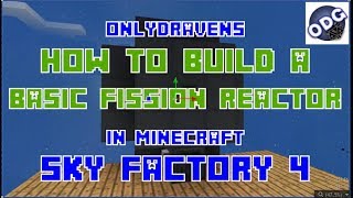 Minecraft  Sky Factory 4  How to Build a Basic Nuclearcraft Fission Reactor [upl. by Luis]