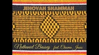 Nathaniel Bassey  Jehovah Shammah ft Chioma Jesus  Lyrics [upl. by Sigismondo]