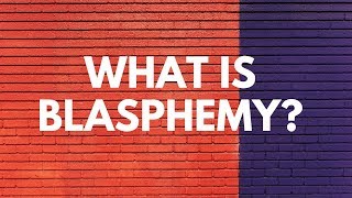 What is Blasphemy  Your Questions Honest Answers [upl. by Strickland]