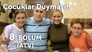 Çocuklar Duymasın 8 Bölüm ATV [upl. by Ramin847]