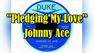 quotPledging My Lovequot  Johnny Ace lyrics [upl. by Renado]