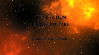 The Station Nightclub Fire  A Short Documentary  Fascinating Horror [upl. by Savanna]