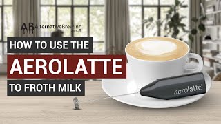 How To Use the AeroLatte To Froth Milk [upl. by Sivrad]