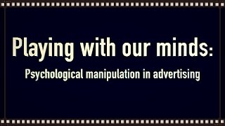 How Marketers Manipulate Us Psychological Manipulation in Advertising [upl. by Aneeram100]