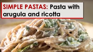 Simple Pastas Pasta with Arugula and Ricotta [upl. by Eiluj]