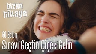 Sınavı geçtin Çiçek gelin  Bizim Hikaye 60 Bölüm [upl. by Tsui]