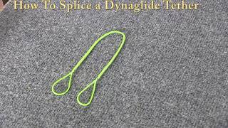 Dynaglide Eye Splices and Tethers [upl. by Kilk]