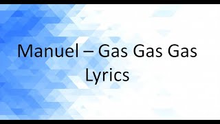 MANUEL  GAS GAS GAS Lyrics [upl. by Mcclain]