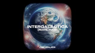 ASTRALES  INTERGALÁCTICA MANCHAS LYRIC VIDEO [upl. by Aserat]