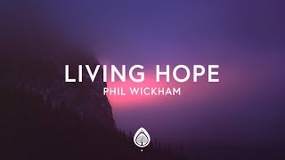 Phil Wickham  Living Hope Lyrics [upl. by Llehsim]