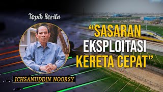 Ichsanuddin Noorsy  quotSasaran Eksploitasi Kereta Cepatquot [upl. by Pippo523]