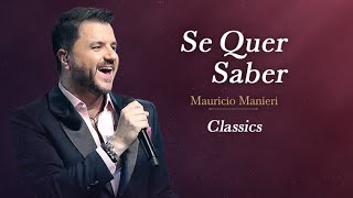 Mauricio Manieri  Se Quer Saber  DVD Classics Ao Vivo [upl. by Rockwell]