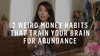 2 Weird Money Habits That Tune Your Brain to an Abundance Mindset [upl. by Ailyn]