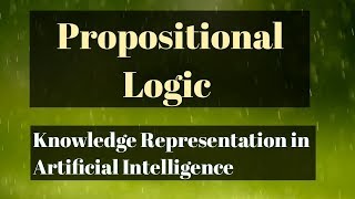 13 Propositional logic in Artificial intelligence [upl. by Haldas]