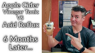 Apple Cider Vinegar vs Acid Reflux  6 Months Later plus FAQ [upl. by Dolores988]