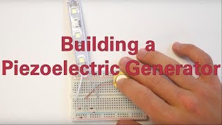 Building a Piezoelectric Generator [upl. by Obaza]