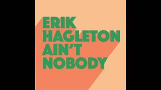 Erik Hagleton  Aint Nobody Extended Mix [upl. by Lebiralc]