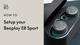 Beoplay E8 Sport  Setup  Bluetooth sports earphones  Bang amp Olufsen [upl. by Raff]