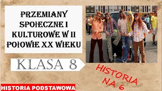 Przemiany społeczne i kulturowe w II połowie XX wieku  Historia podstawowa  Klasa 8 [upl. by Ardnued]