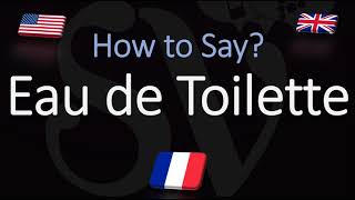 How to Pronounce Eau de Toilette CORRECTLY Meaning amp Pronunciation [upl. by Nnaitsirhc]