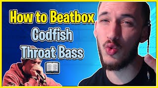 Codfish Throat Bass Tutorial  How To Beatbox [upl. by Ecnar303]