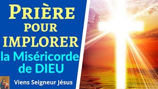 Prière pour implorer la Miséricorde de DIEU [upl. by Mitchiner998]