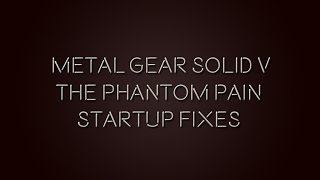 Metal Gear Solid V Nothing Happens Startup fixes [upl. by Ramso556]