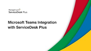 Microsoft Teams Integration with ServiceDesk Plus [upl. by Yeltnerb]