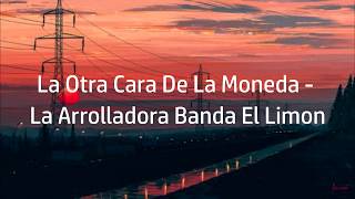 La Otra Cara De La Moneda  La Arrolladora Banda El Limon Letra [upl. by Lokkin]