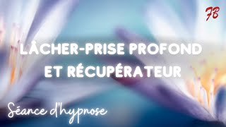 Hypnose pour un Profond LACHERPRISE [upl. by Wolgast]