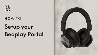 Beoplay Portal  Setup  Wireless Gaming Headphones  Bang amp Olufsen [upl. by Yesnyl]