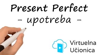 Tenses  Present Perfect  Upotreba  Interaktivna gramatika engleskog jezika [upl. by Nylasoj]