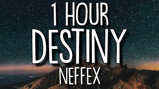 NEFFEX  Destiny Lyrics 🎵1 Hour [upl. by Neerod637]