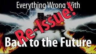 ReIssue Everything Wrong With Back To The Future [upl. by Greggs]