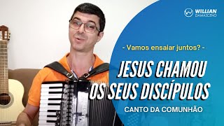 JESUS CHAMOU OS SEUS DISCÍPULOS  Canto da Comunhão  Willian Damasceno [upl. by Labannah]