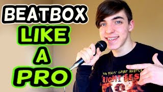 HOW TO BEATBOX LIKE A PRO Tutorial [upl. by Rednaeel]