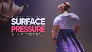 Surface Pressure  Encanto Epic Majestic Orchestral [upl. by Jacquetta]