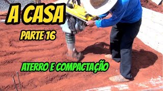 ATERRO E COMPACTAÇÃO DO SOLO A CASA PARTE 16 [upl. by Kcirred]