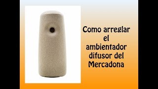 Como arreglar ambientador difusor Mercadona [upl. by Hurff]