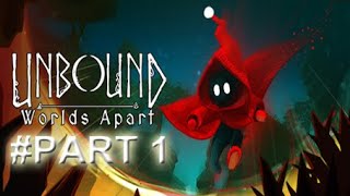 UNBOUND WORLDS APART PART 1 [upl. by Chretien]